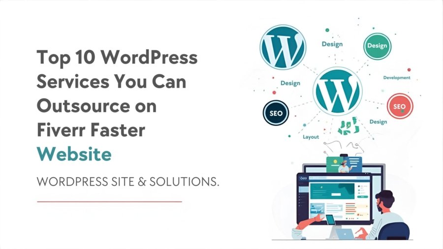 Top 10WordPress Services You Can Outsource on Fiverr Faster Website
